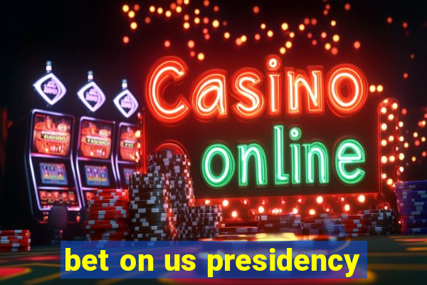 bet on us presidency