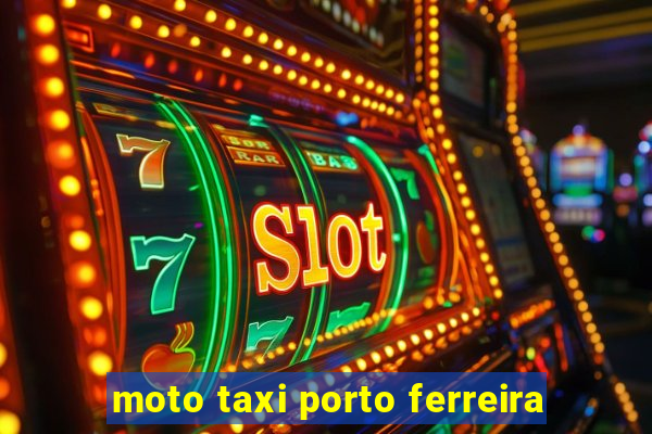 moto taxi porto ferreira