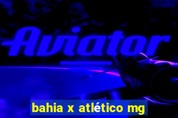 bahia x atlético mg