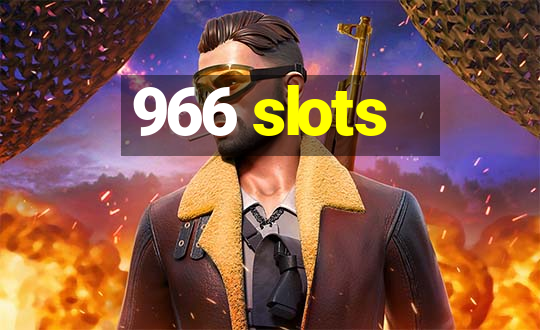 966 slots