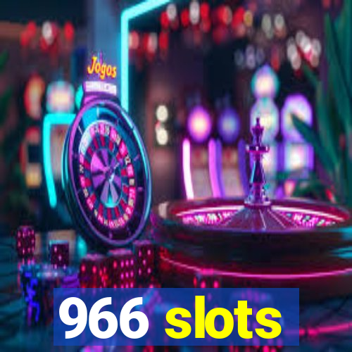 966 slots