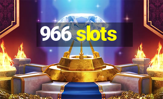 966 slots