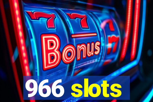 966 slots