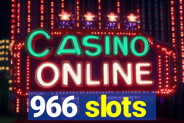 966 slots