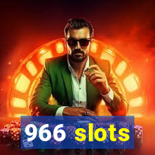 966 slots