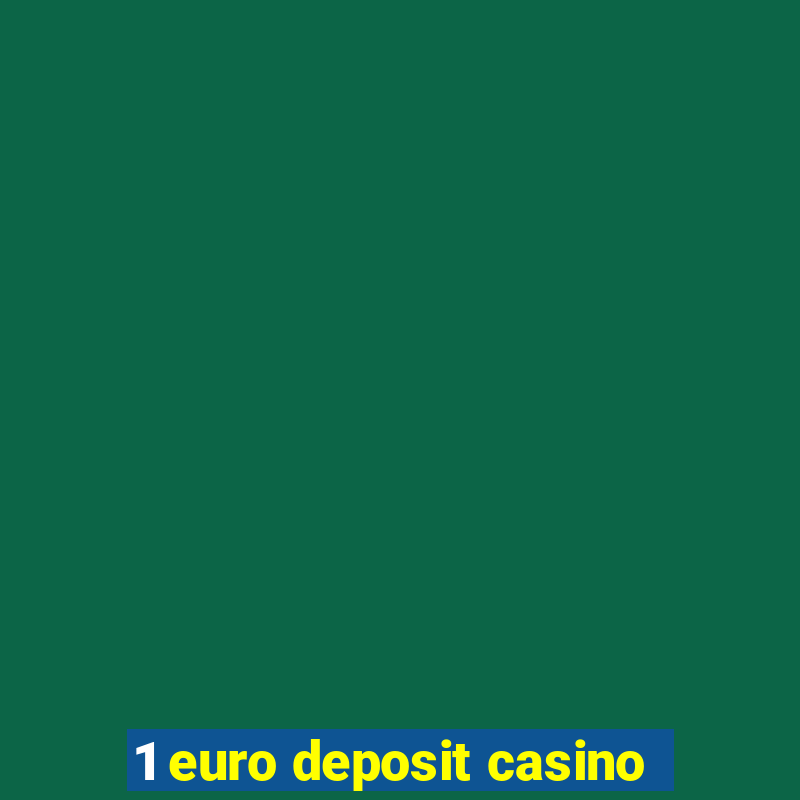 1 euro deposit casino