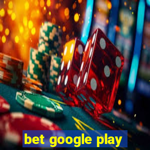 bet google play