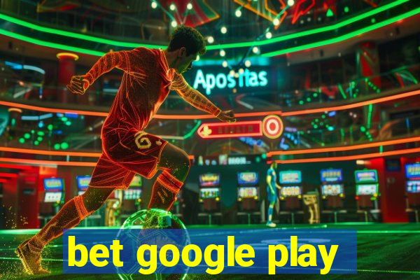 bet google play