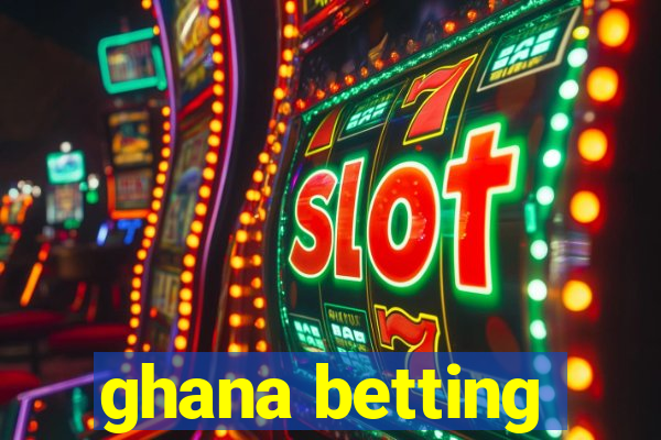 ghana betting