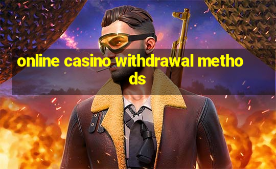 online casino withdrawal methods