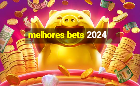 melhores bets 2024