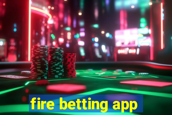 fire betting app