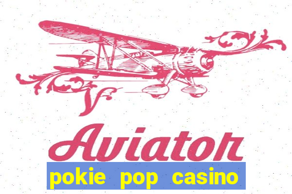 pokie pop casino sign up bonus