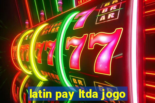 latin pay ltda jogo