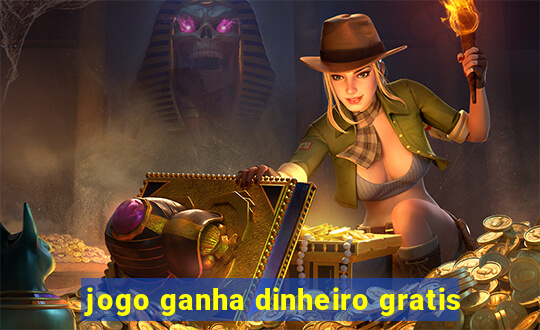 jogo ganha dinheiro gratis