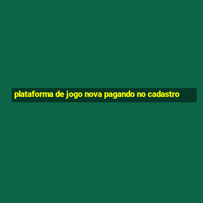 plataforma de jogo nova pagando no cadastro