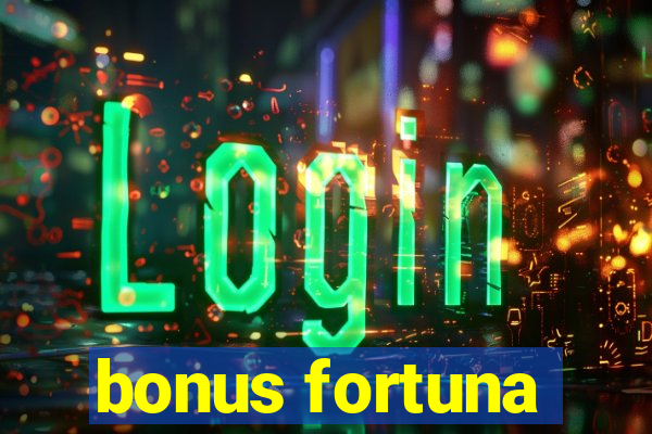 bonus fortuna