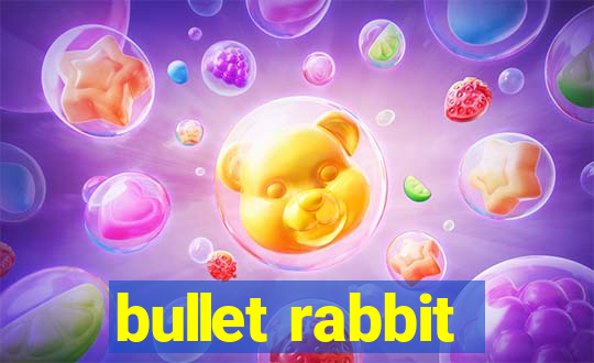 bullet rabbit