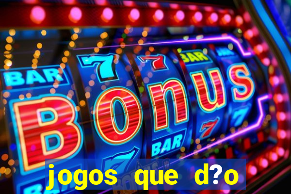 jogos que d?o dinheiro sem precisar depositar