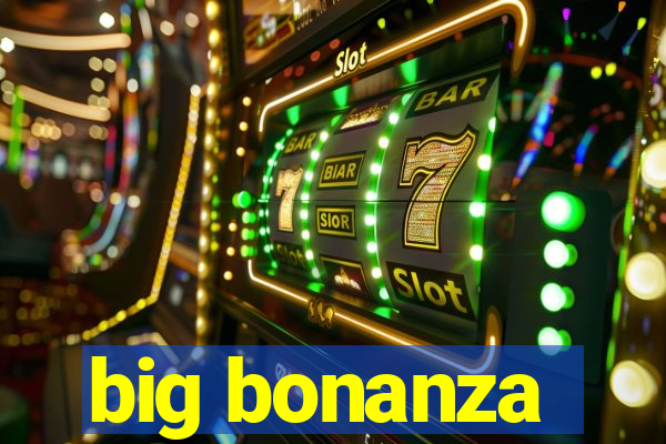 big bonanza