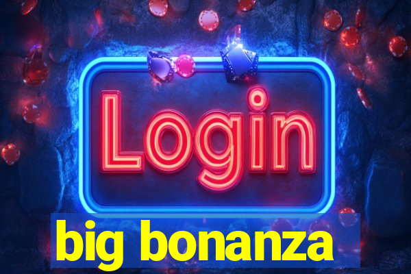 big bonanza