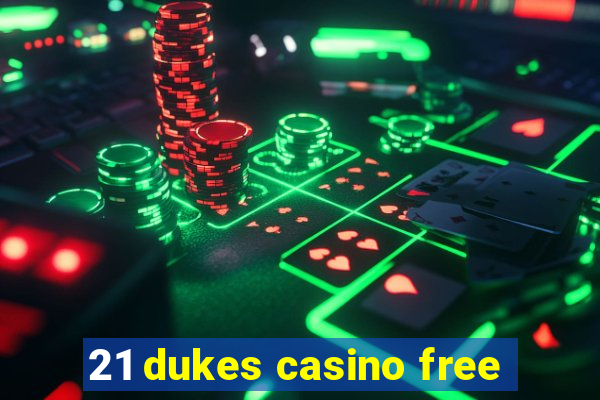 21 dukes casino free