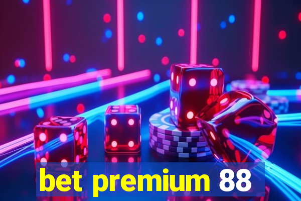 bet premium 88