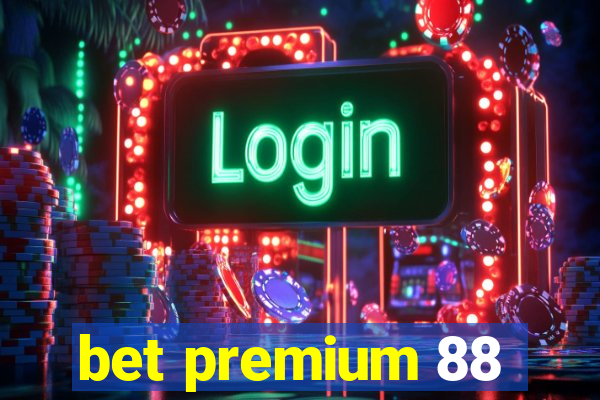 bet premium 88