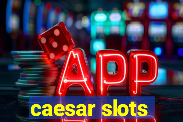 caesar slots