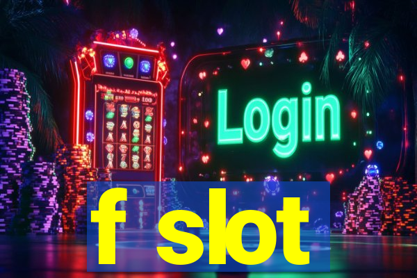 f slot