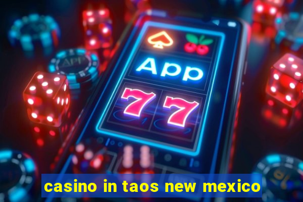 casino in taos new mexico