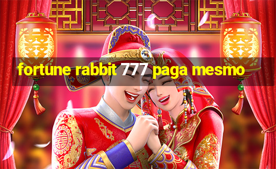 fortune rabbit 777 paga mesmo