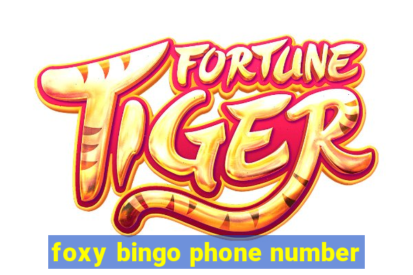 foxy bingo phone number