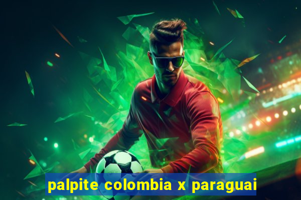 palpite colombia x paraguai