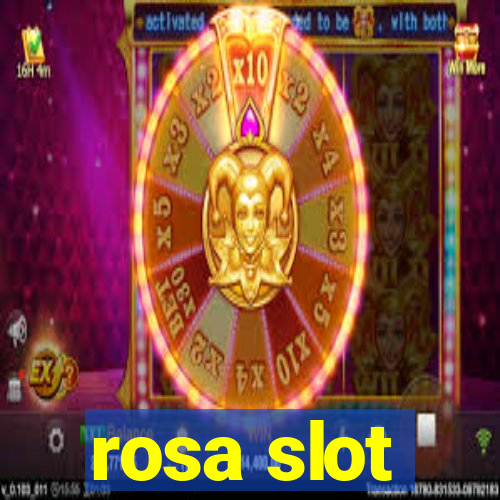 rosa slot