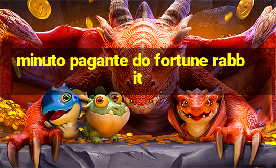 minuto pagante do fortune rabbit