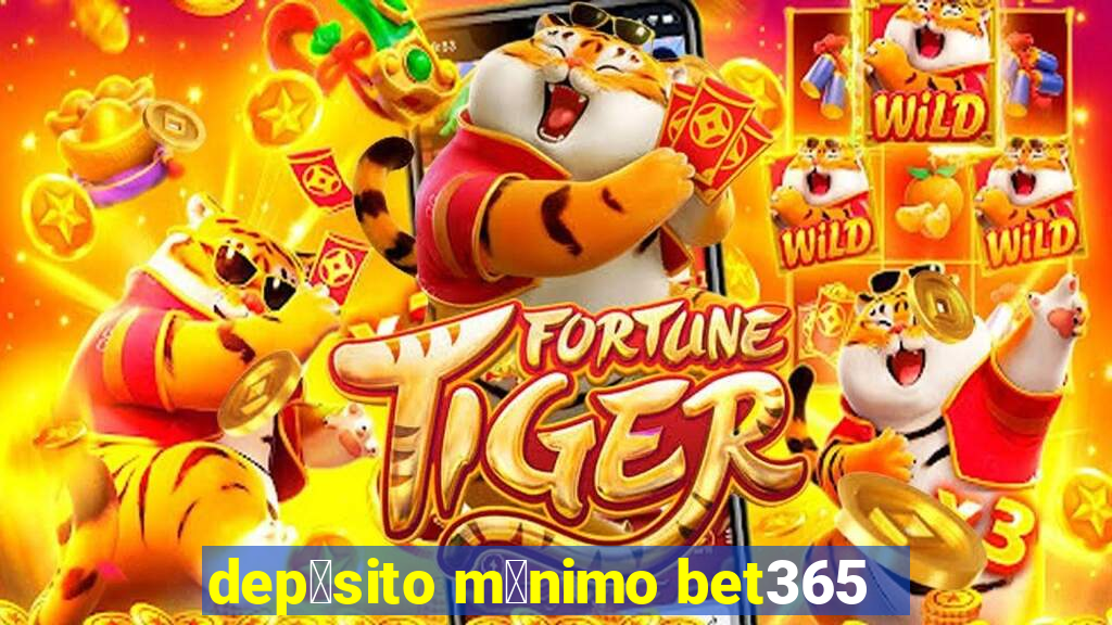 dep贸sito m铆nimo bet365