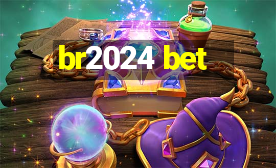 br2024 bet