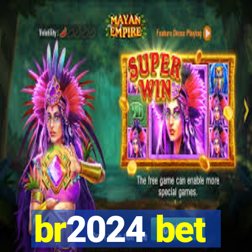 br2024 bet