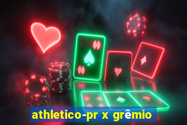 athletico-pr x grêmio