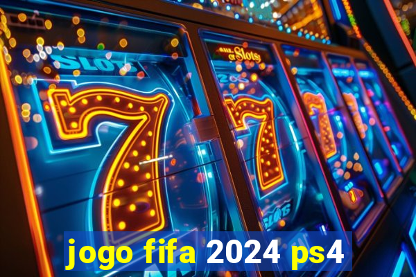 jogo fifa 2024 ps4