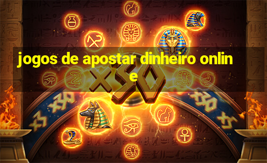 jogos de apostar dinheiro online