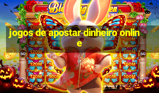 jogos de apostar dinheiro online