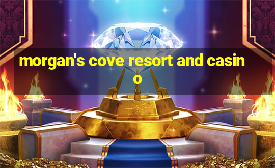 morgan's cove resort and casino