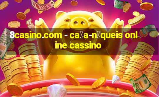 8casino.com - ca莽a-n铆queis online cassino