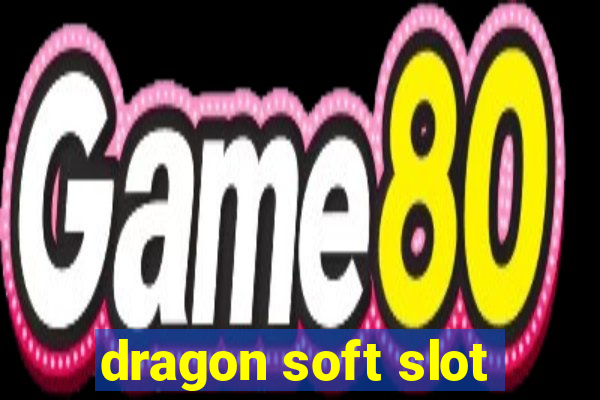 dragon soft slot