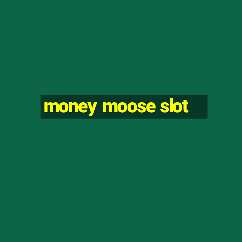 money moose slot