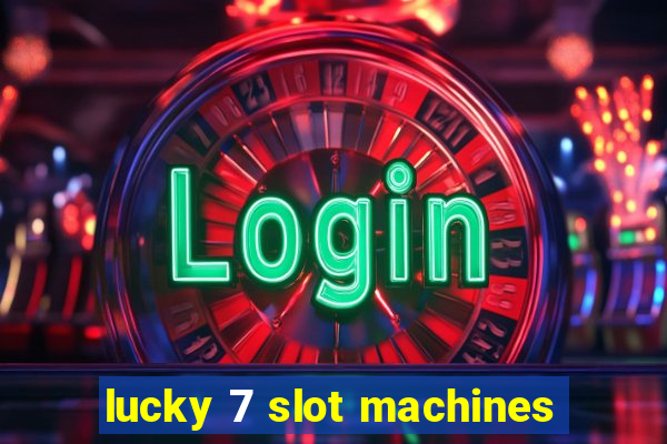 lucky 7 slot machines