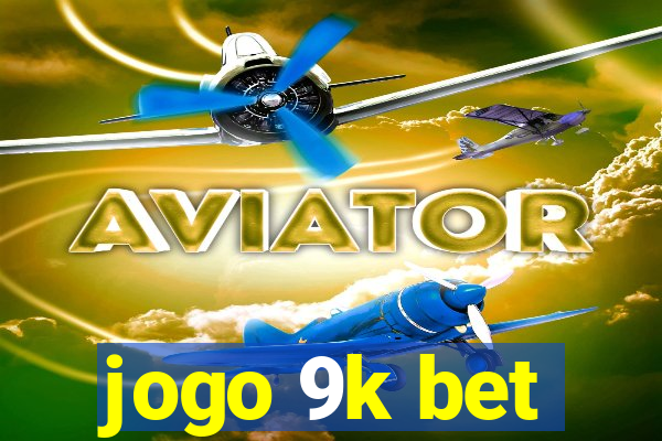 jogo 9k bet