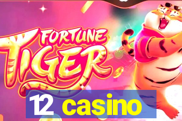 12 casino